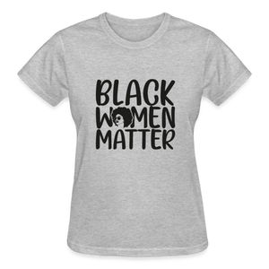 BLACK WOMEN MATTER - heather gray