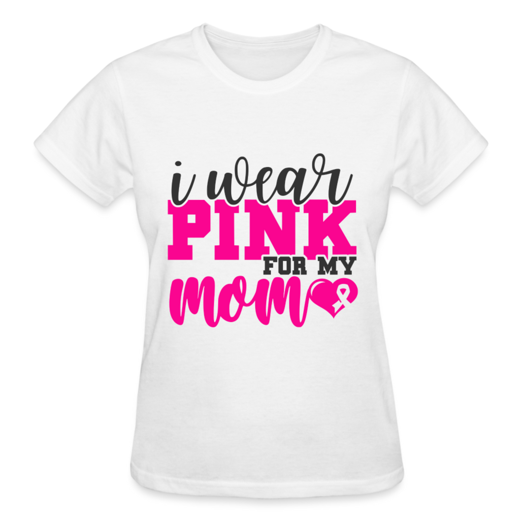 I WEAR PINK FOR MY MOM - white