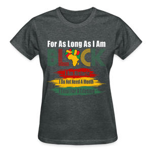 FOR AS LONG AS I AM BLACK - deep heather